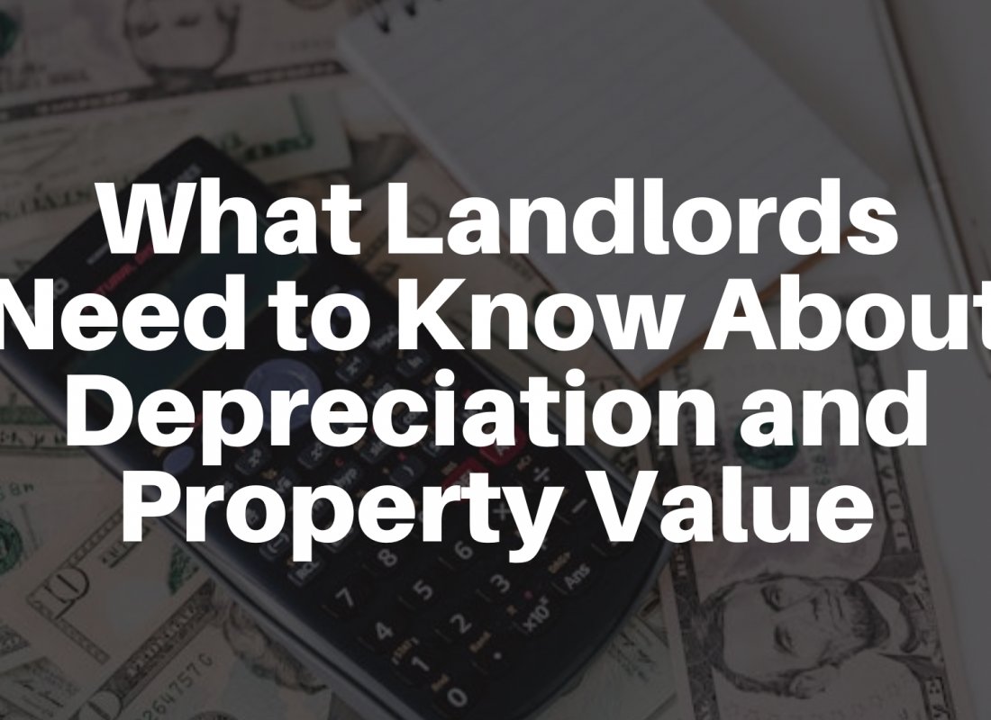 What Landlords Need to Know About Depreciation and Property Value What Landlords Need to Know About Depreciation and Property Value