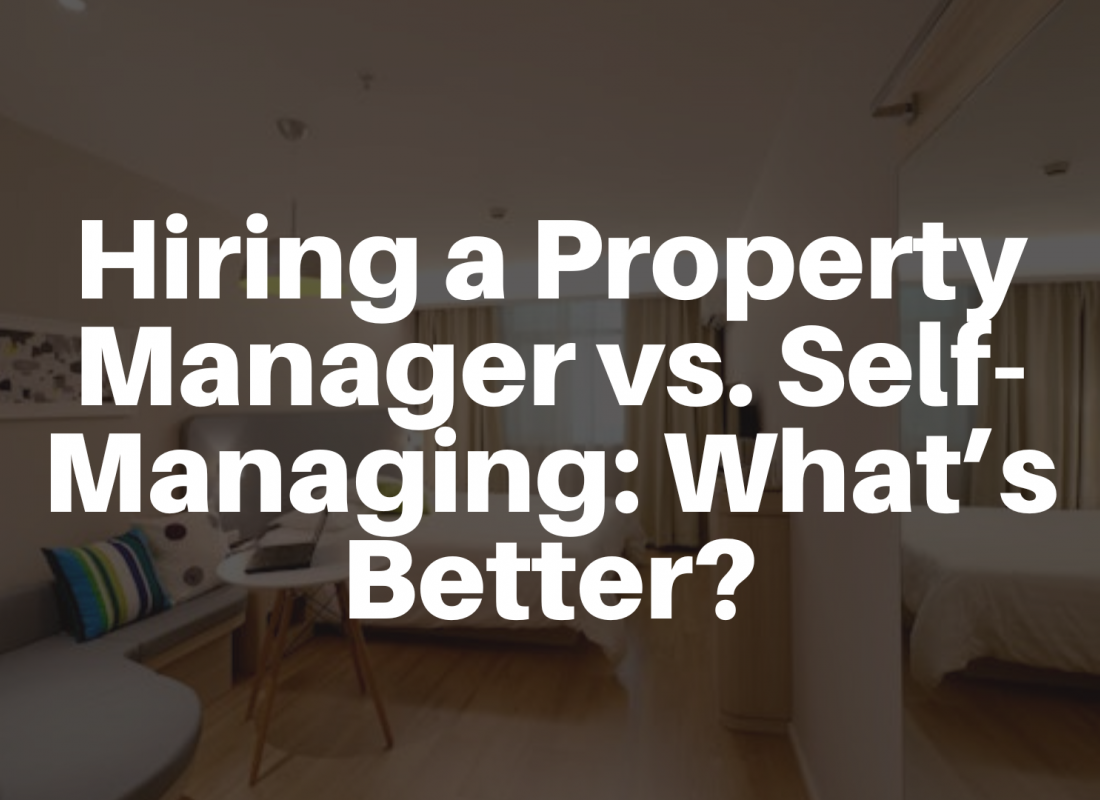 Hiring a Property Manager vs. Self-Managing: What’s Better?